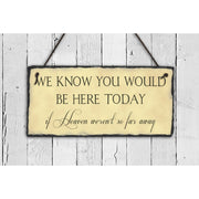Handmade and Customizable Slate Memorial Sign - We Know You Would Be Here Today - Sassy Squirrel Ink